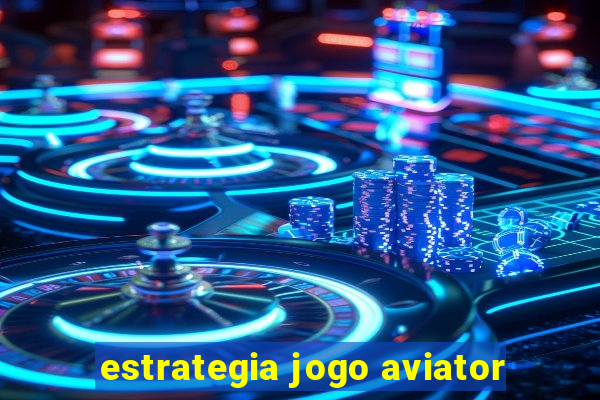 estrategia jogo aviator